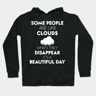 Some People Are Like Clouds Funny Quote Saying Hoodie